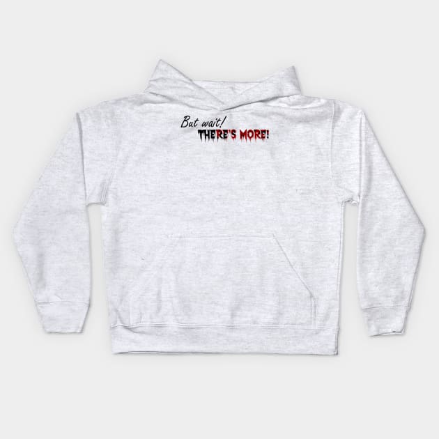 But Wait There's More murder style Kids Hoodie by Murderous Roots